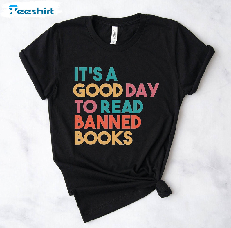 It’s A Good Day To Read Banned Books Shirt, Bookish Long Sleeve Crewneck