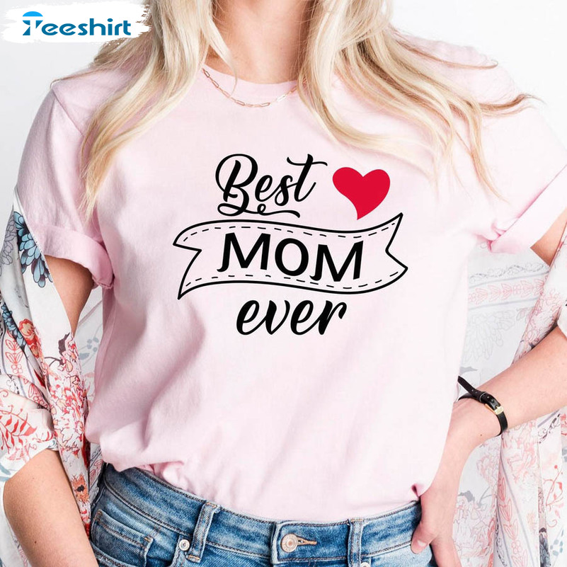 Best Mom Ever Funny Shirt, Mothers Day Crewneck Unisex Hoodie