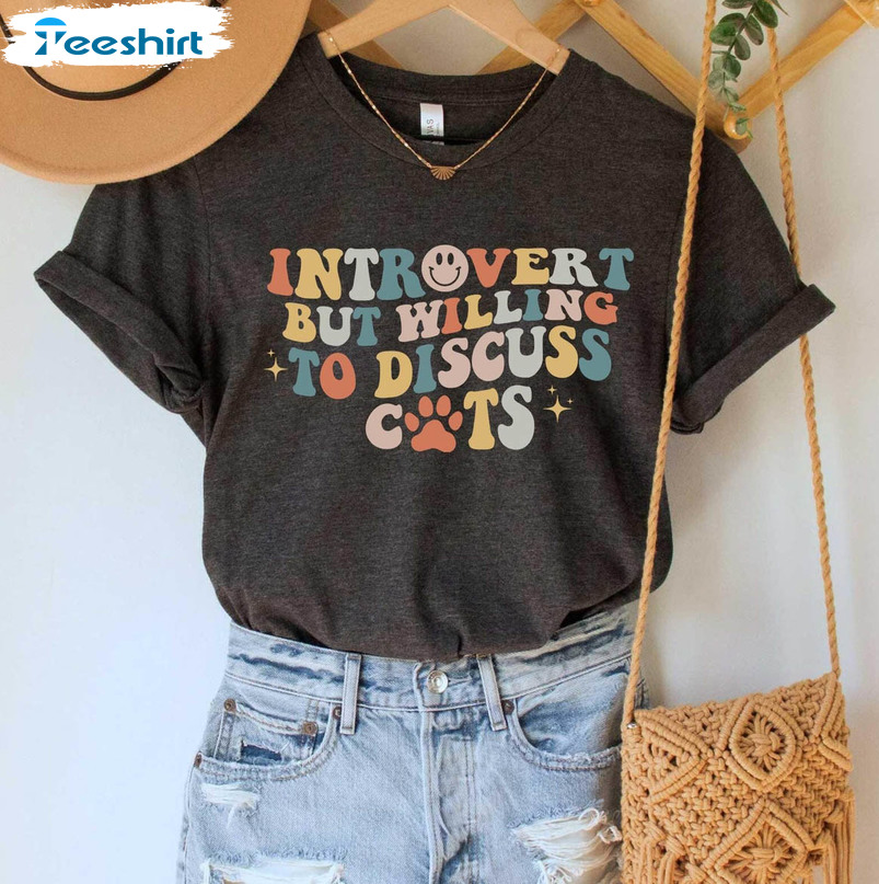 Introverted But Willing To Discuss Cats Cute Shirt, Cat Owner Unisex T-shirt Tee Tops