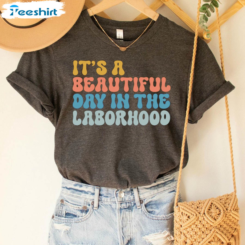 Vintage It's A Beautiful Day In The Laborhood Shirt, Labor And Delivery Nurse Crewneck Unisex T-shirt