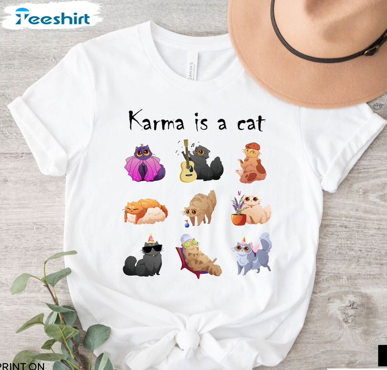H Karma Is A Cat Funny Shirt, Karma Is A Cat Purring In My Crewneck Short Sleeve