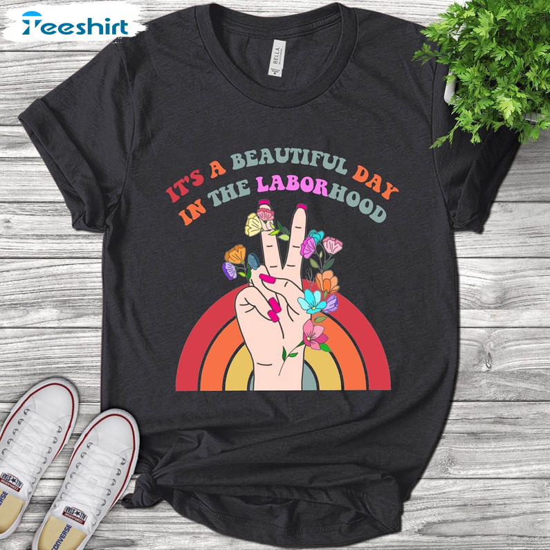 It's A Beautiful Day In The Laborhood Shirt, Groovy Laborhood Short Sleeve Sweatshirt