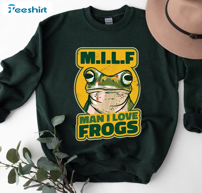 Milf Man I Love Frogs Sweatshirt, Cute Frogs Crewneck Unisex T-shirt