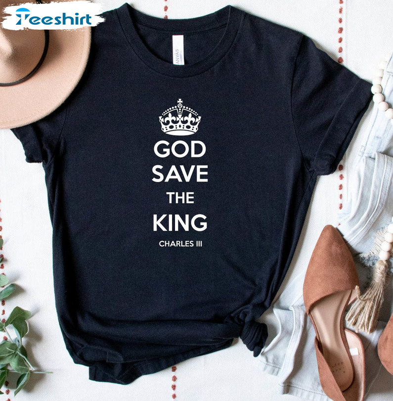 God Save The King Trendy Shirt, King Of England Unisex Hoodie Tee Tops