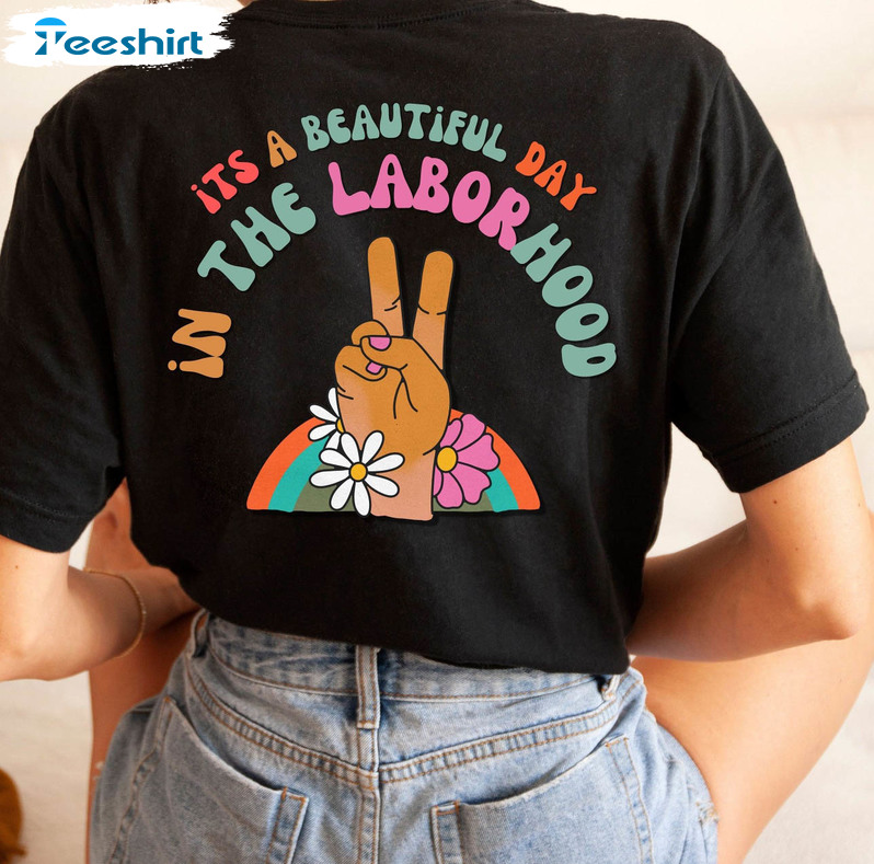 It's A Beautiful Day In The Laborhood Cute Shirt, Groovy Nurse Sweatshirt Unisex T-shirt