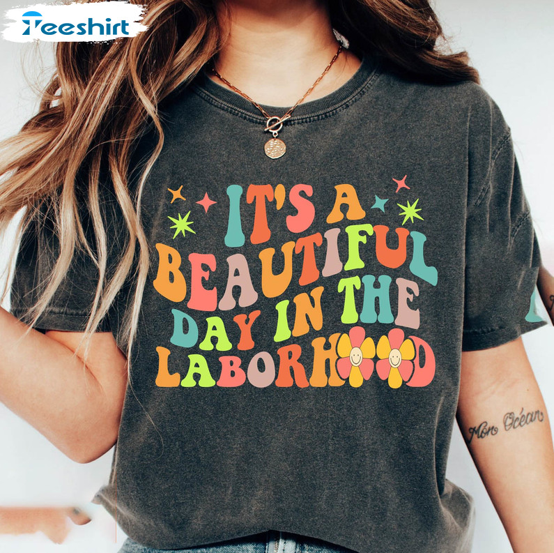 It's A Beautiful Day In The Laborhood Shirt, Labor And Delivery Nurse Funny Unisex T-shirt Short Sleeve