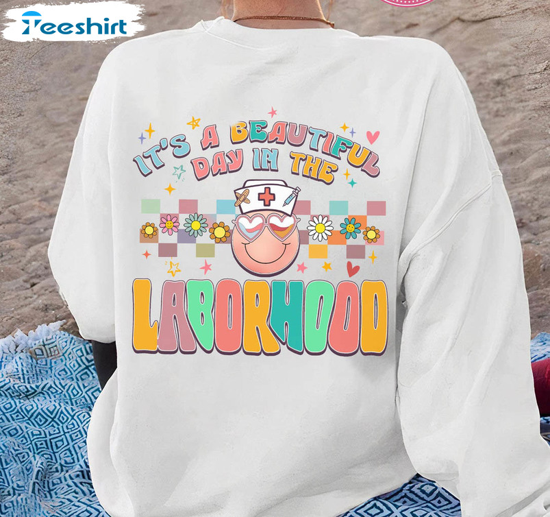 It's A Beautiful Day In The Laborhood Shirt, Cute Labor And Delivery Nurse Unisex Hoodie Short Sleeve