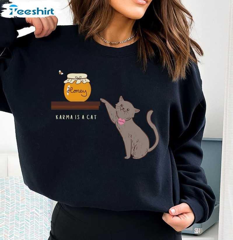 Karma Is A Cat Sweatshirt , Cute Cat Mom Unisex T-shirt Unisex Hoodie