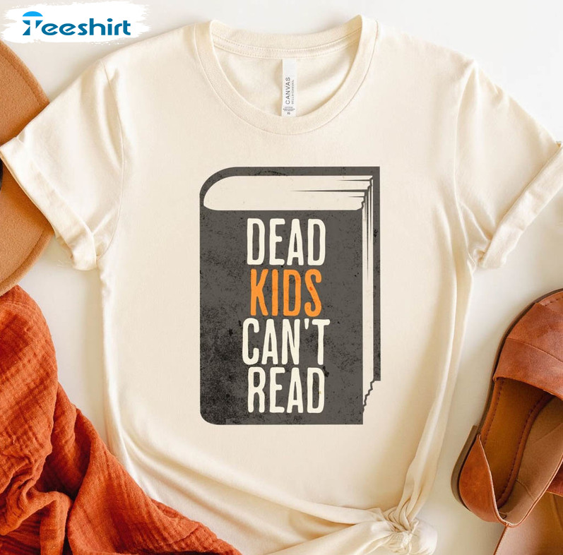 Dead Kids Can't Read Shirt, Ban Guns Not Books Unisex T-shirt Short Sleeve