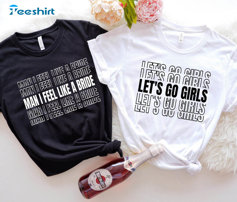 Lets Go Girls Shirt, Bachelorette Party Girls Sweatshirt Unisex T-shirt