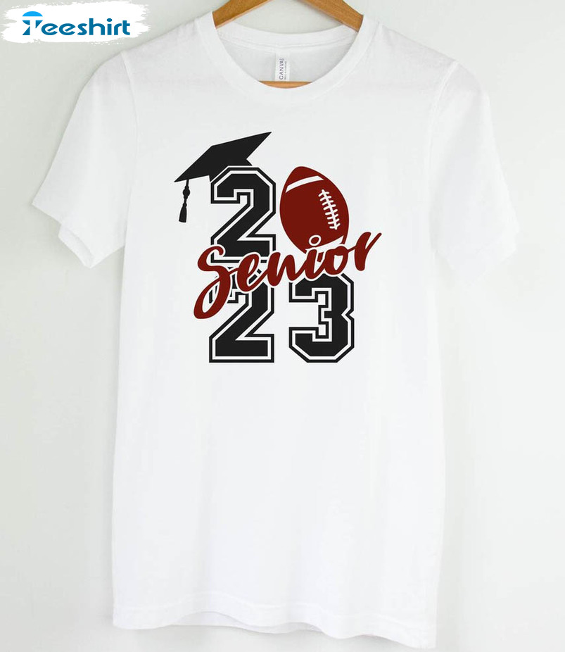 Senior 2023 Trendy Shirt, Class Of 2023 Football Short Sleeve Long Sleeve