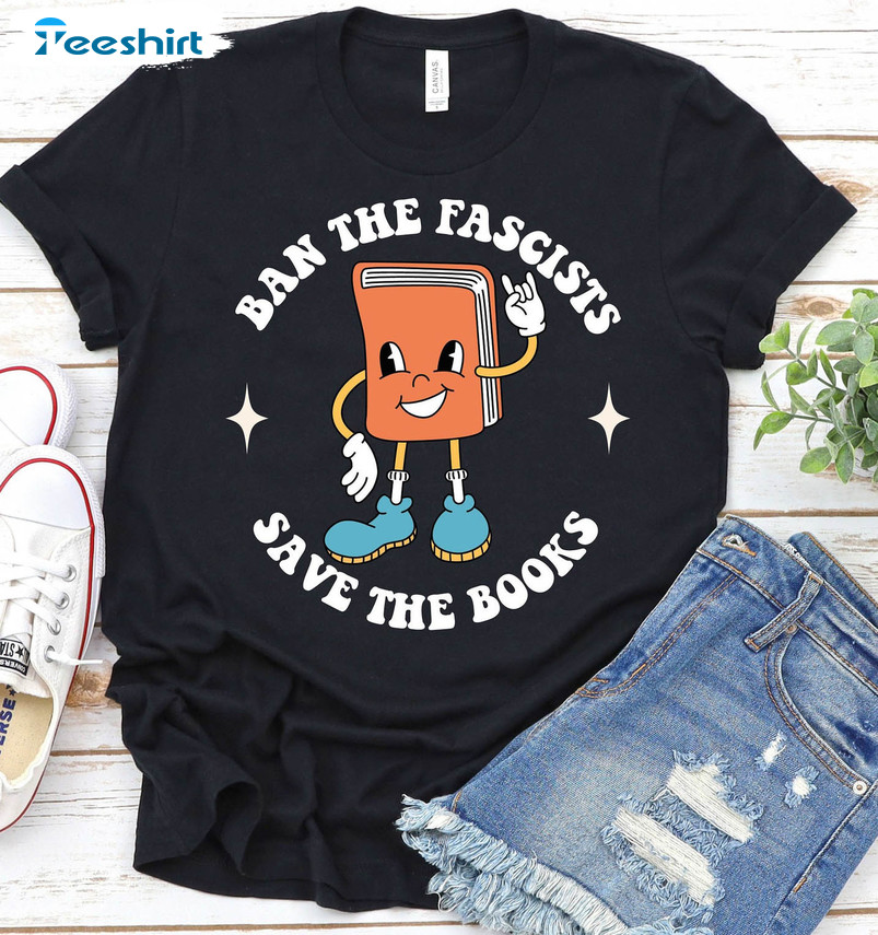 Ban The Fascists Save The Books Cute Shirt, Book Lover Funny Unisex T-shirt Long Sleeve