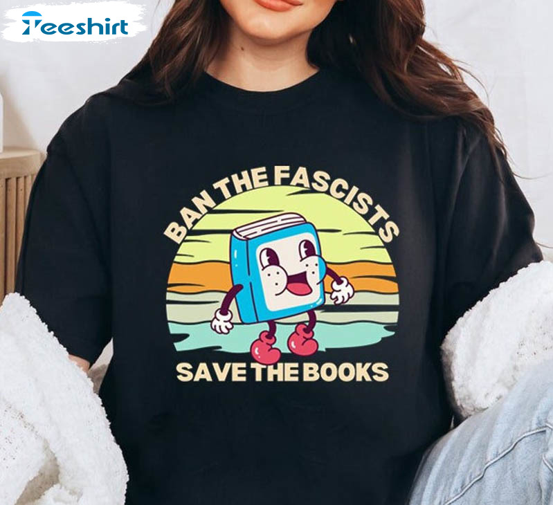 Ban The Fascists Save The Book Shirt, Bookworm Trendy Unisex Hoodie Crewneck