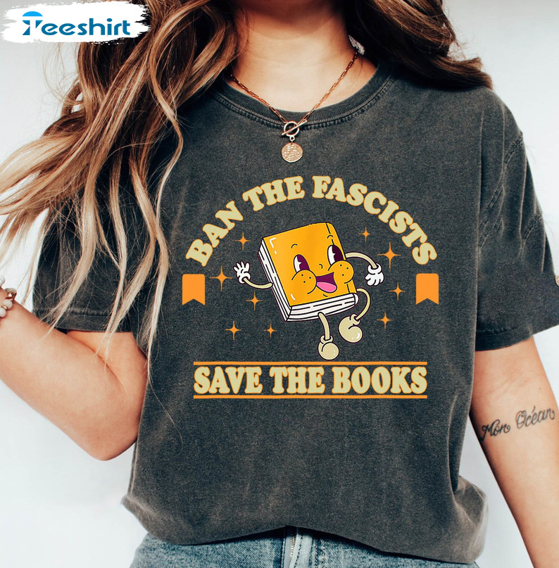 Ban The Fascists Save The Books Funny Shirt, Librarian Short Sleeve Unisex T-shirt