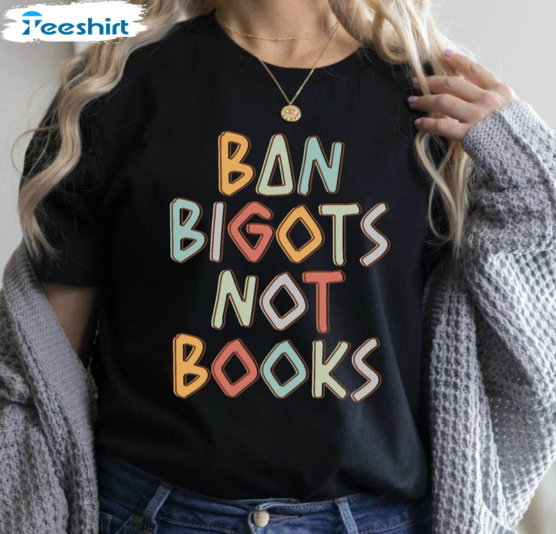 Ban Bigots Not Books Vintage Shirt, Book Lover Anti Racism Short Sleeve Sweatshirt