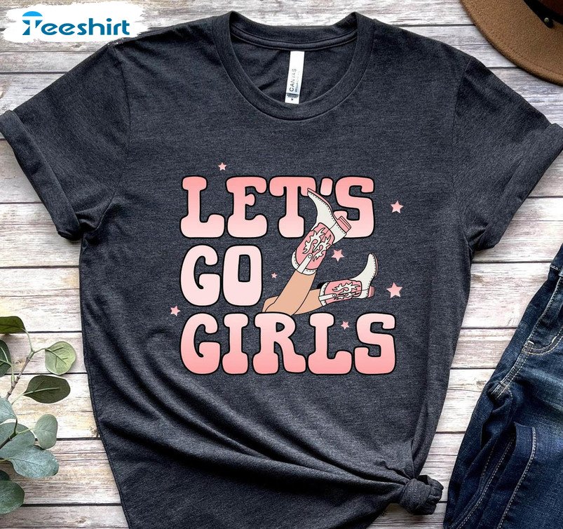 Lets Go Girls Funny Shirt, Nashville Country Music Long Sleeve Unisex Hoodie