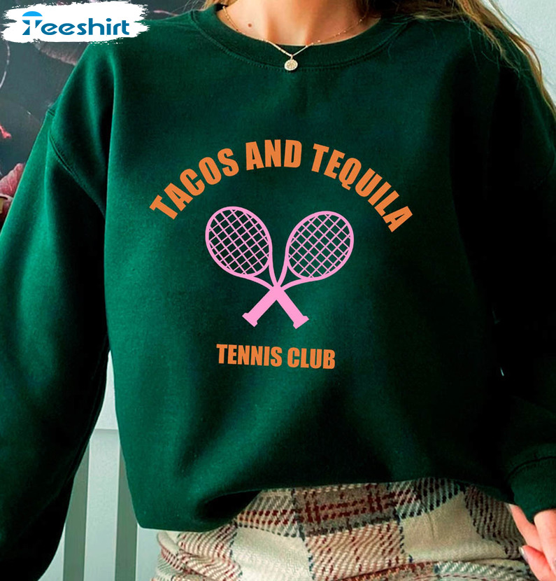 Tacos And Tequila Tennis Club Shirt, Tennis Summer Unisex T-shirt Unisex Hoodie