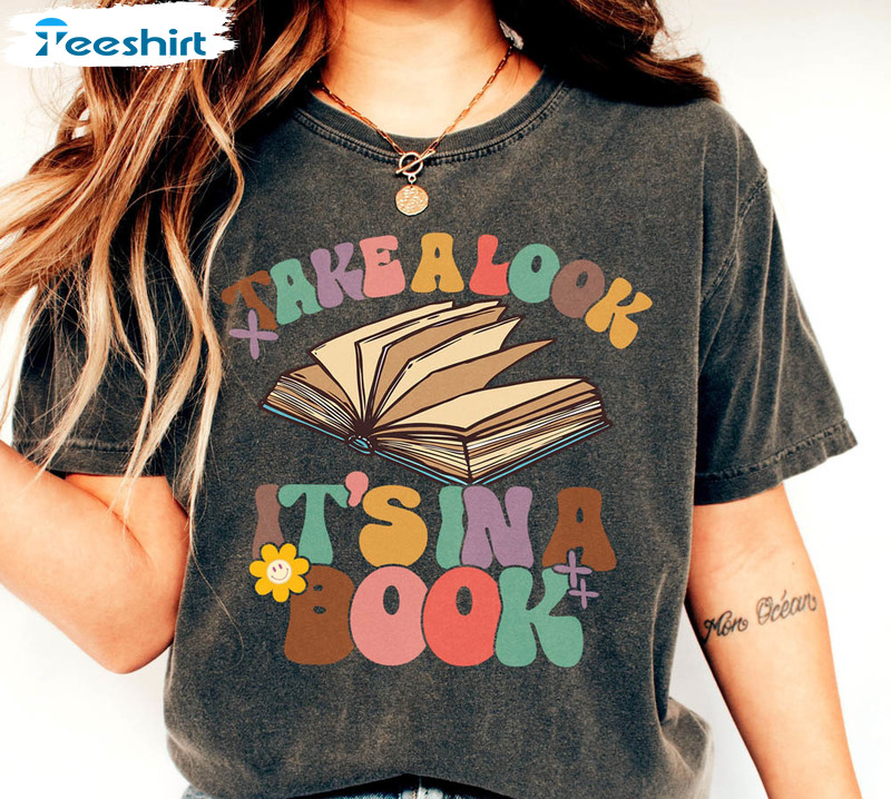 Take A Look It's In A Book Shirt, Book Lover Funny Crewneck Unisex Hoodie