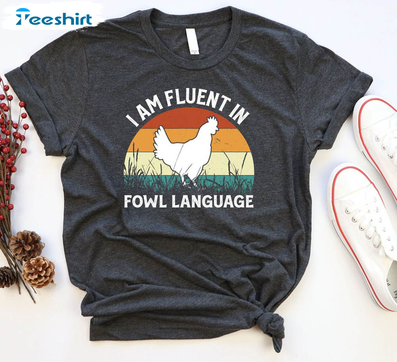 I Am Fluent In Fowl Language Shirt, Cute Mom Crewneck Short Sleeve
