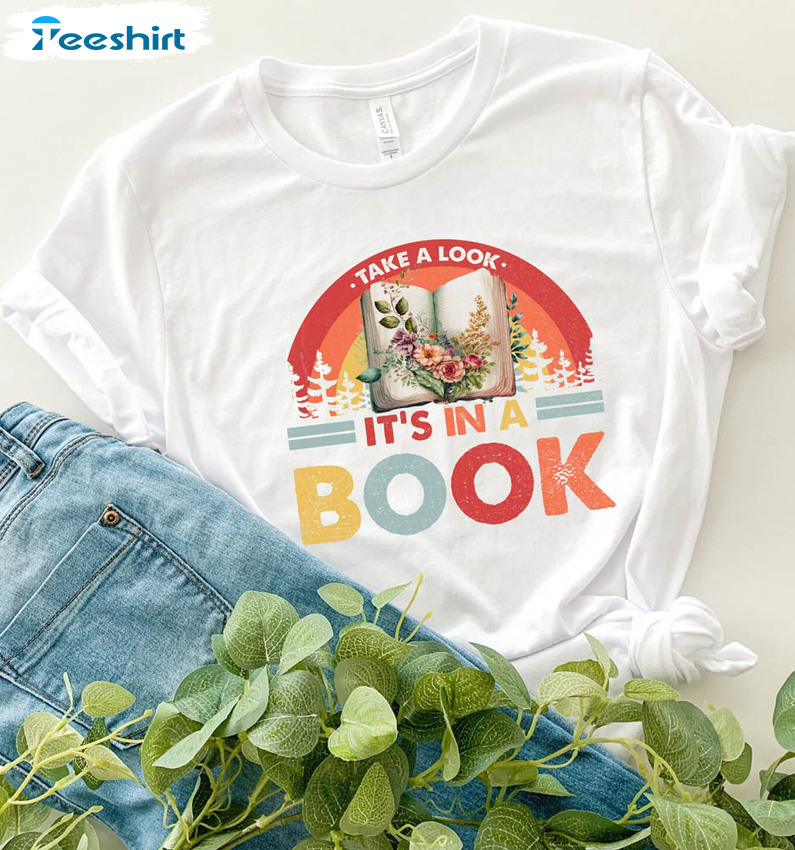 Take A Look It's In A Book Funny Shirt, Reading Book Lover Unisex Hoodie Crewneck