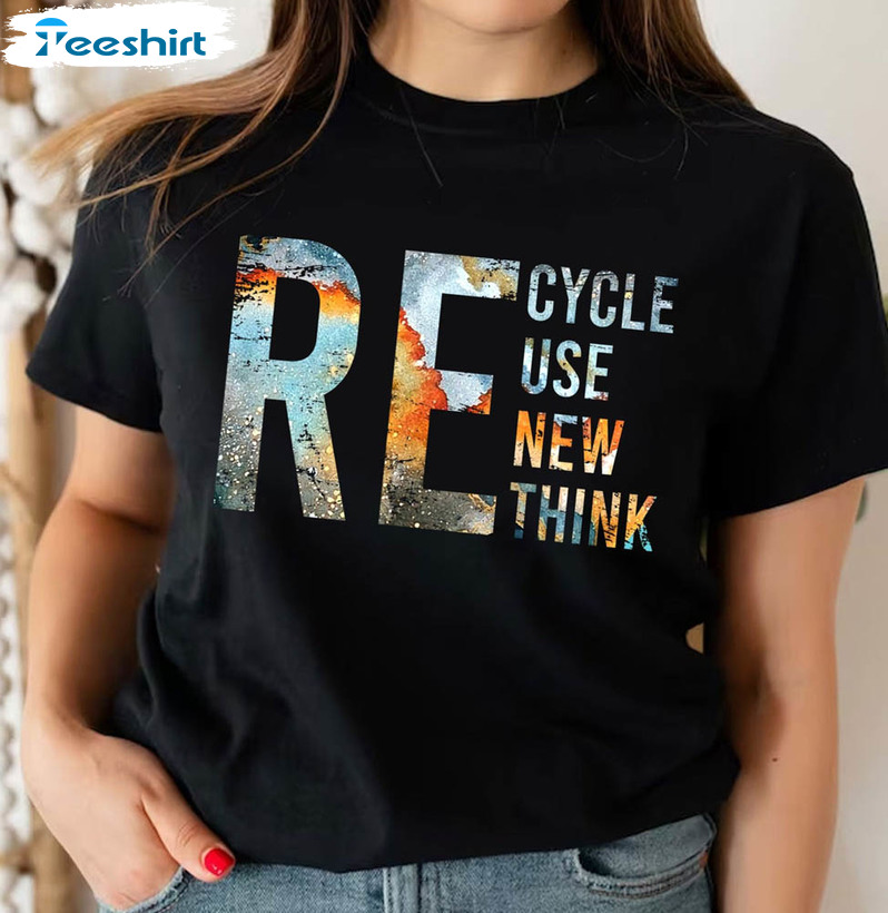 Recycle Reuse Renew Rethink Shirt, Earth Day Environment Crewneck Unisex T-shirt