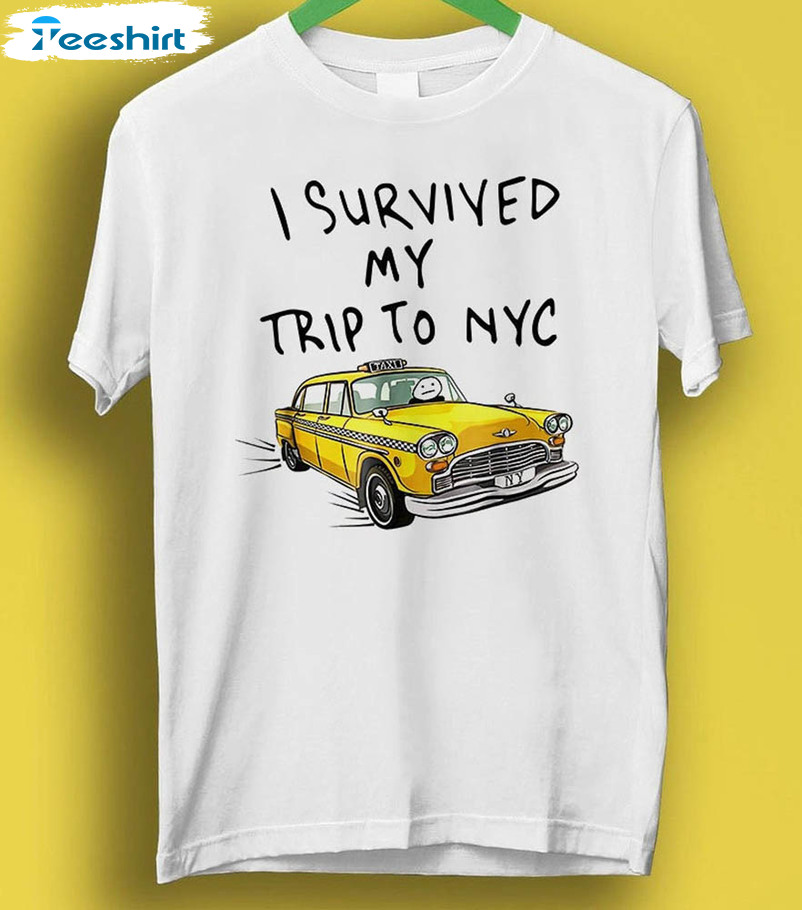 I Survived My Trip To Nyc , New York City Yellow Taxi Meme Short Sleeve Crewneck