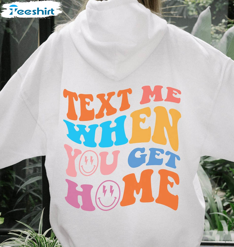 Text Me When You Get Home Smiley Face Shirt, Trendy Short Sleeve Unisex T-shirt