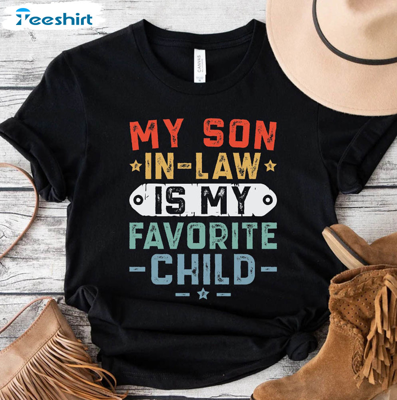 My Son In Law Is My Favorite Child Trendy Shirt, Mother In Law Wedding Short Sleeve Crewneck