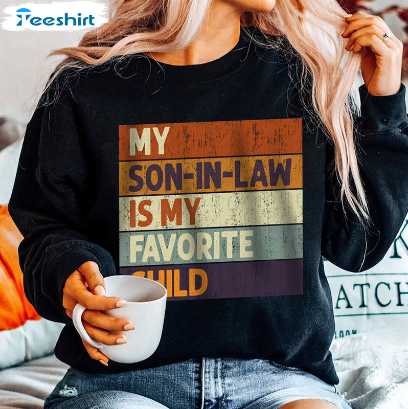 My Son-in-law Is Favorite Child Funny Mom Shirt