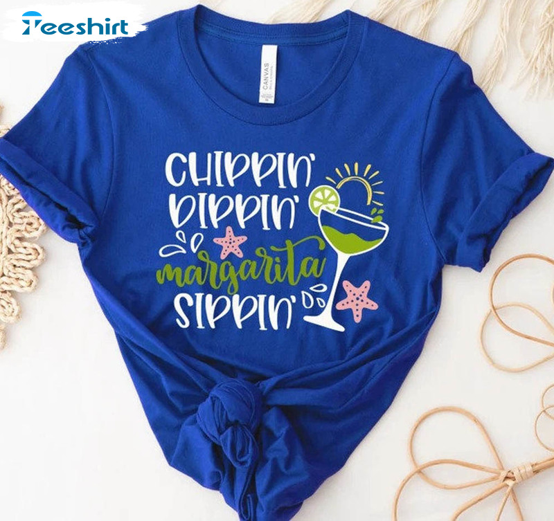 Chippin Dippin Margarita Sippin Trendy Shirt, Cinco De Mayo Unisex Hoodie Crewneck