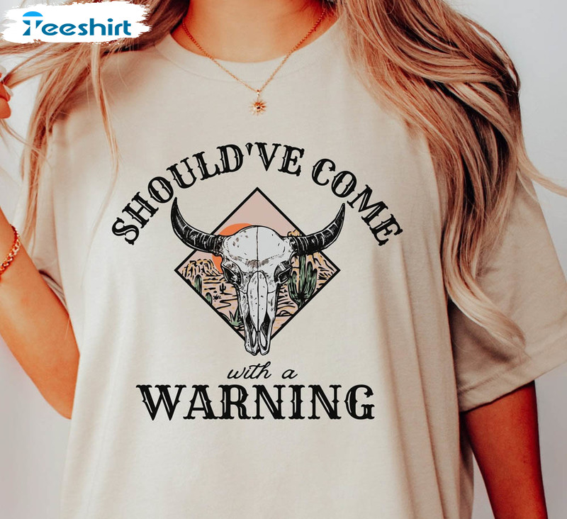 Should've Come With A Warning Trendy Shirt, Country Music Unisex Hoodie Tee Tops