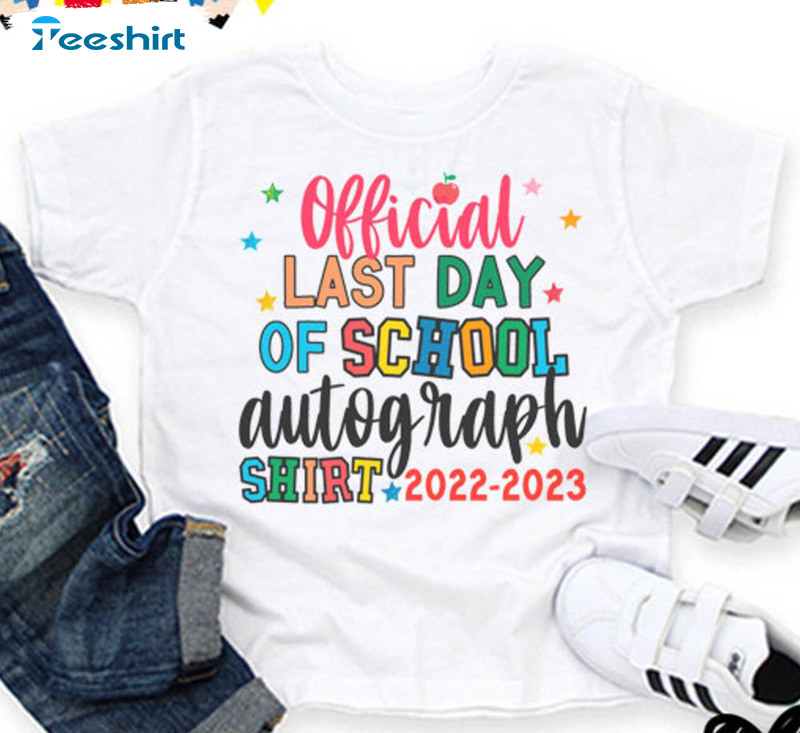 Official Last Day Of School Autograph Shirt, Last Day Of School Short Sleeve Unisex T-shirt