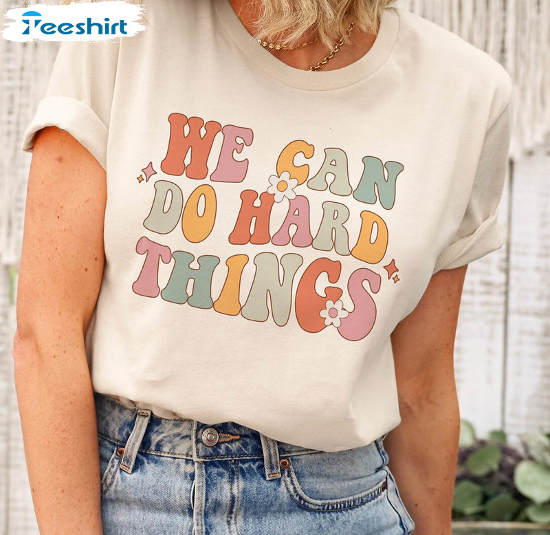 You Can Do Hard Things Shirt, Retro Teacher Unisex Hoodie Crewneck