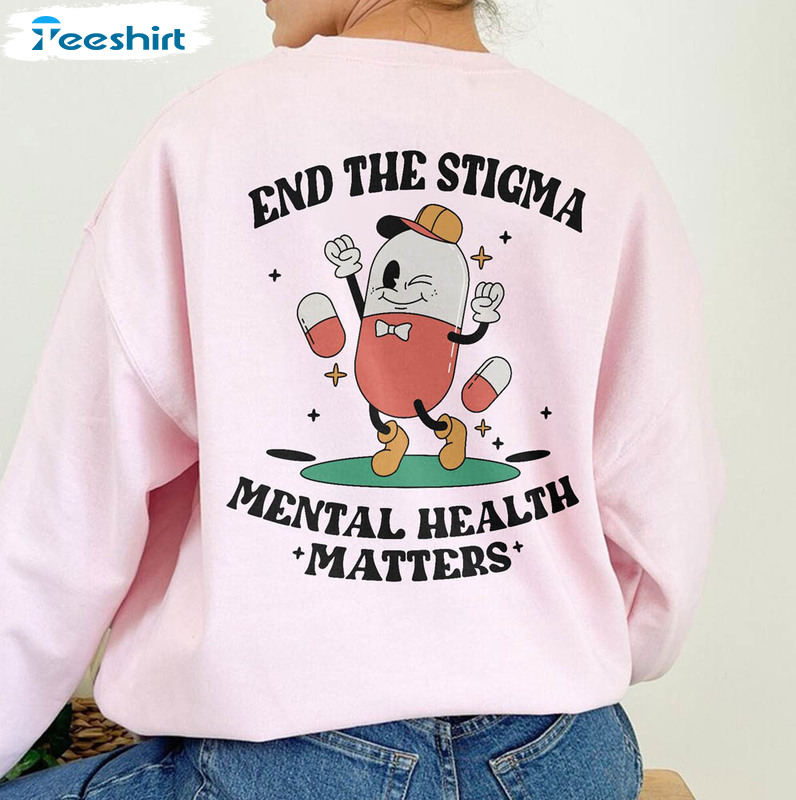 End The Stigma Cute Shirt, Mental Health Matters Long Sleeve Crewneck