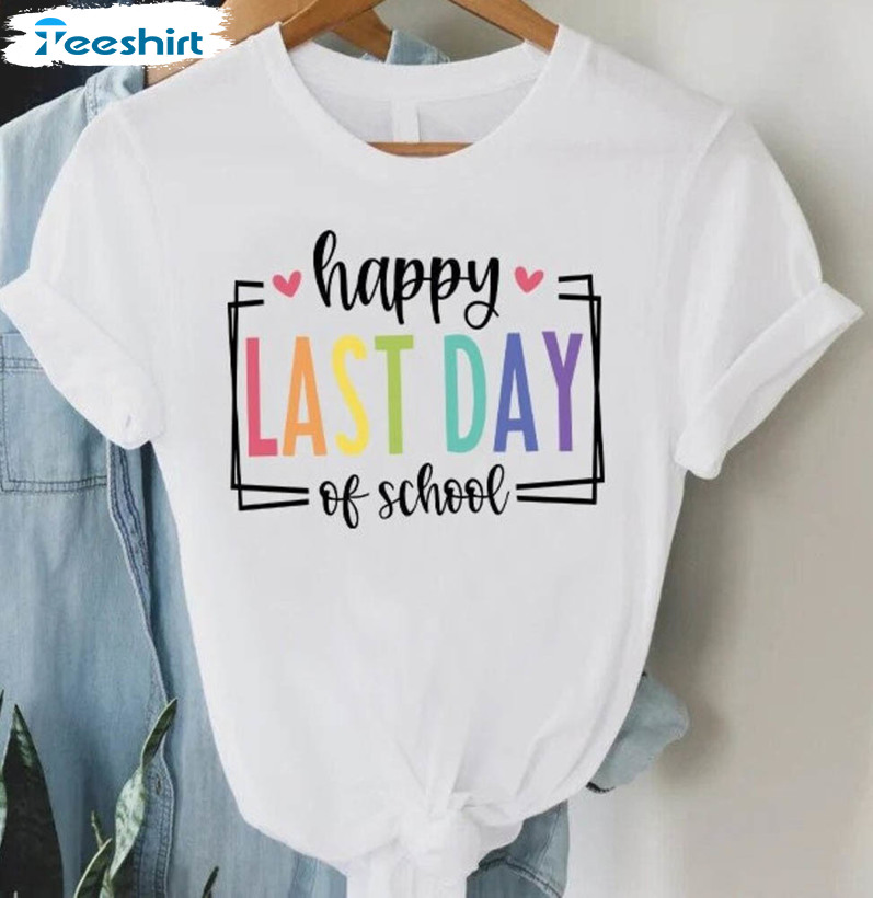Last Day Of School Funny Shirt, End Of School Year Unisex T-shirt Tee Tops
