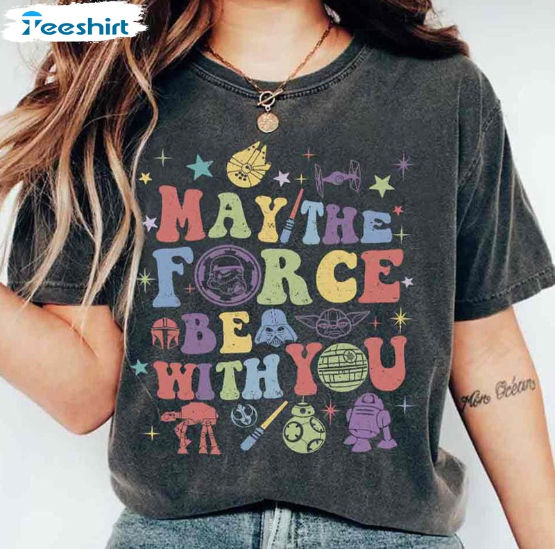 May The Force Be With You Shirt , Star Wars Day Crewneck Short Sleeve