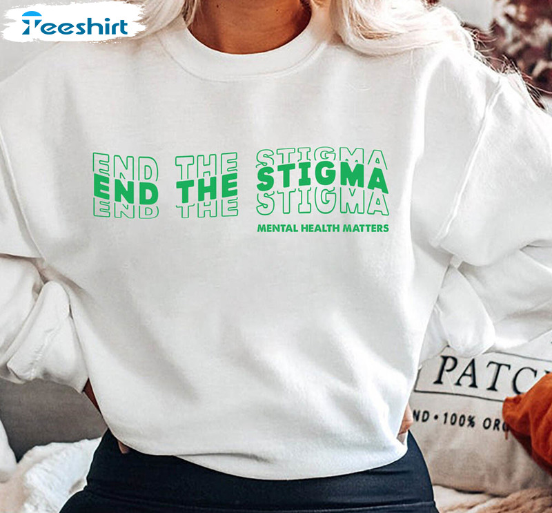 End The Stigma Shirt, Mental Health Trendy Short Sleeve Sweatshirt
