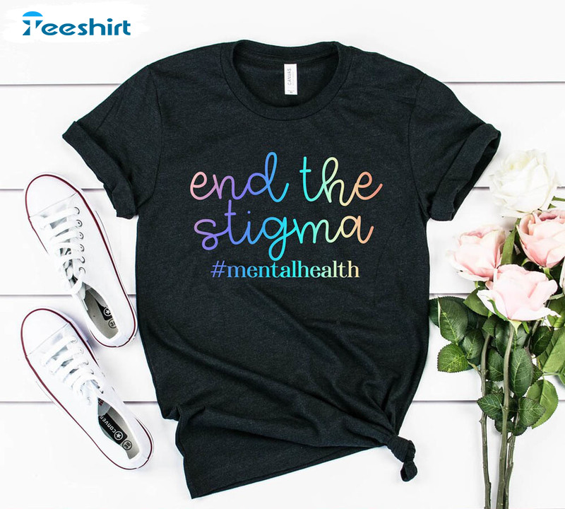 End The Stigma Shirt, Normalize Mental Health Crewneck Sweatshirt
