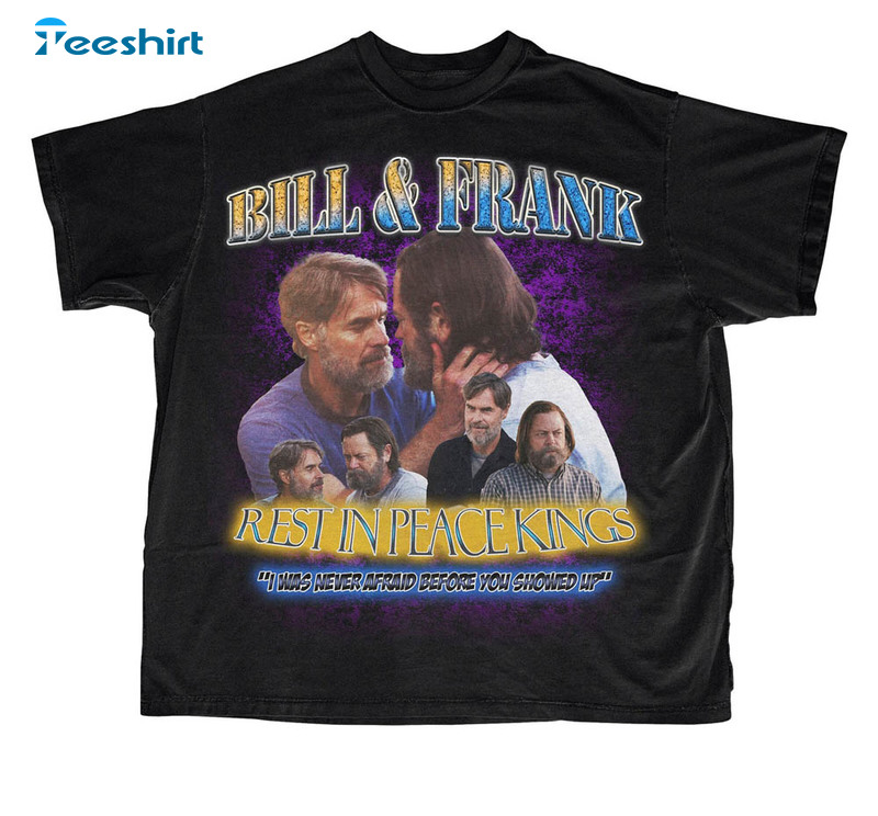 Bill And Frank The Last Of Us Shirt, Hip Hop Crewneck Unisex T-shirt