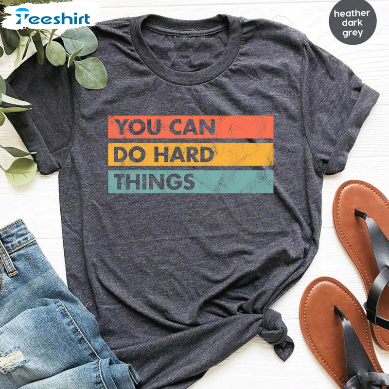 You Can Do Hard Things Trendy Shirt, Motivational Counselor Tee Tops Unisex T-shirt