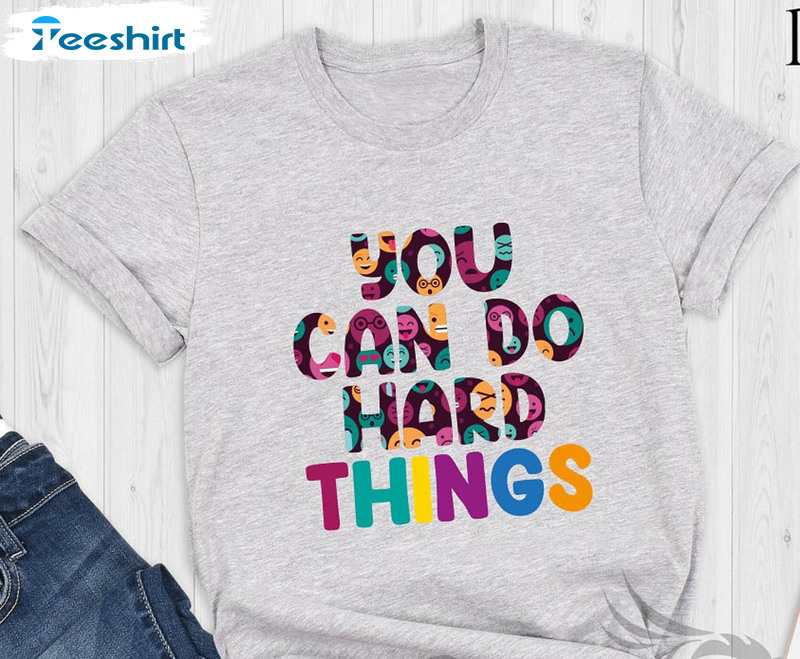 You Can Do Hard Things Shirt, Positive Message Tee Tops Unisex T-shirt