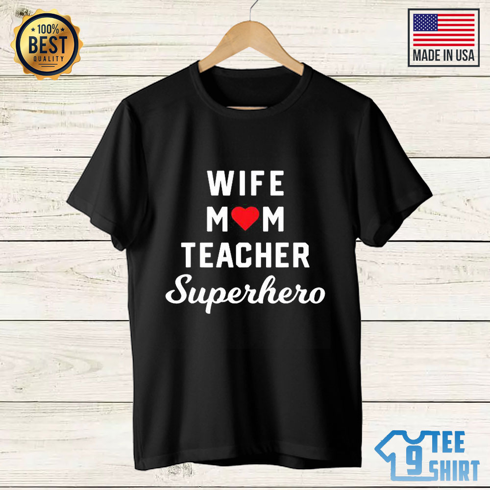 Wife Mom Teacher Superhero Shirt
