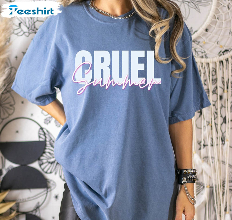 It 's A Cruel Summer Trendy Sweatshirt, Unisex T-shirt