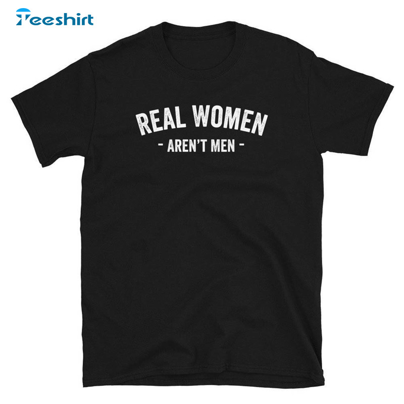 Real Women Aren't Men Shirt, Vintage Short Sleeve Unisex Hoodie