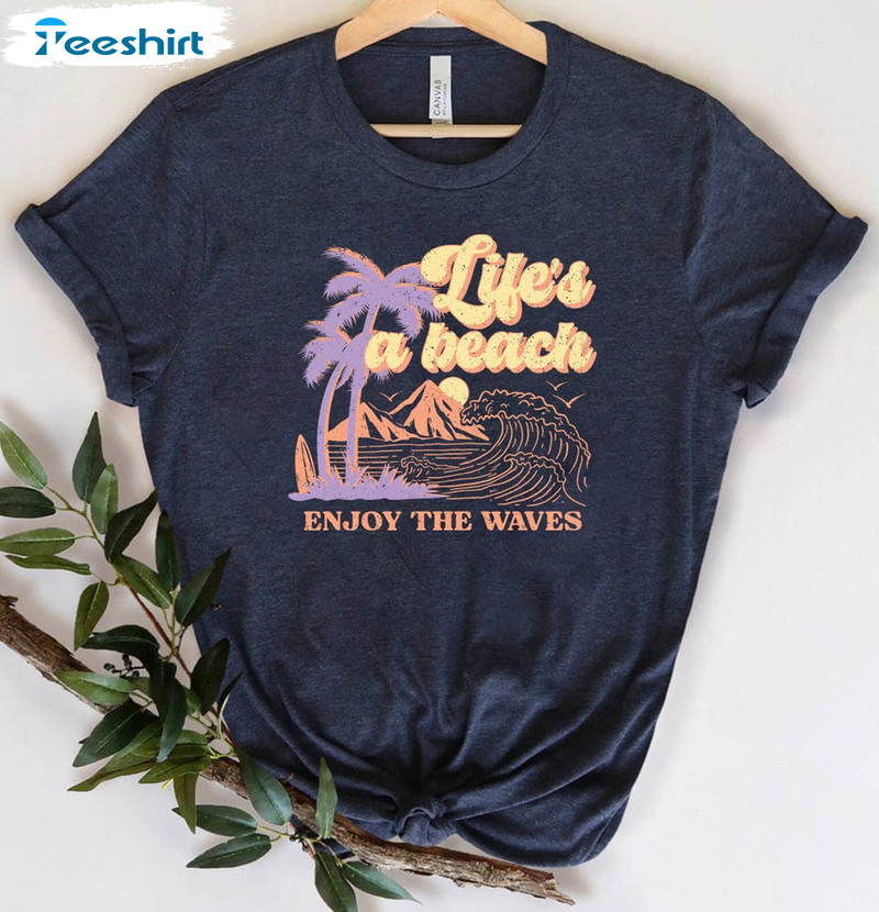 Life Is A Beach Make Some Waves Funny Shirt, Beach Vibes Beach Unisex Hoodie Crewneck