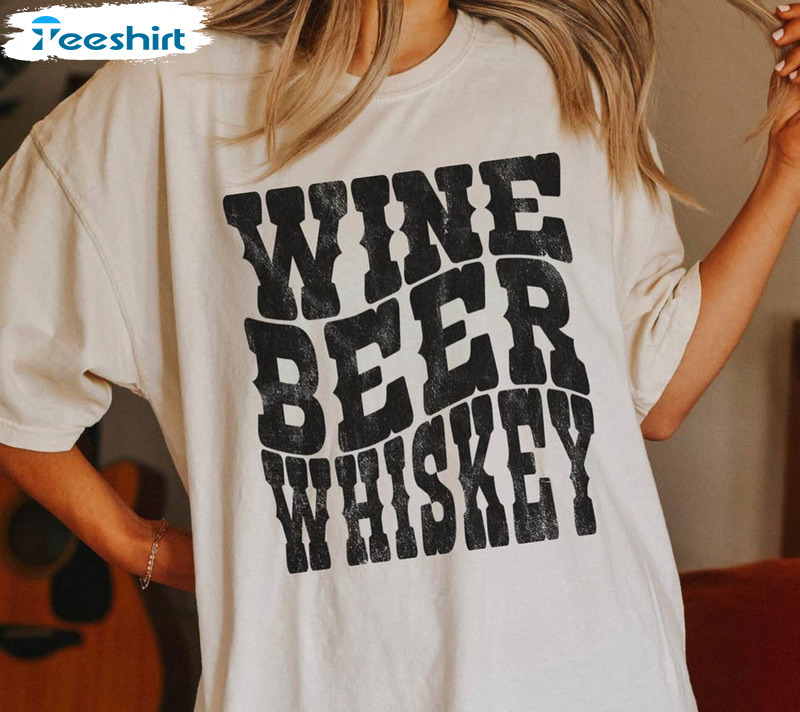 Wine Beer Whiskey Western Shirt, Distressed Concert Sweatshirt Short Sleeve