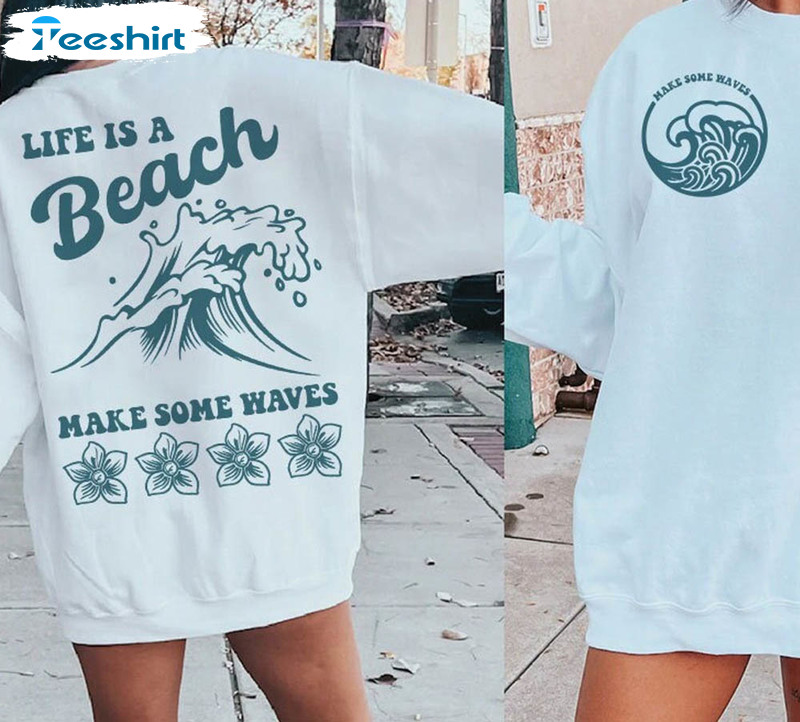 Life Is A Beach Make Some Waves Shirt, Retro Summer Trendy Sweatshirt Crewneck
