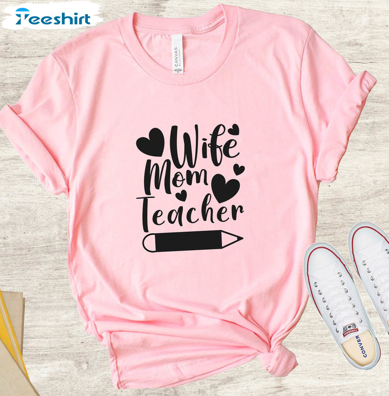 Wife Mom Teacher Shirt, Mothers Day Funny Unisex Hoodie Long Sleeve