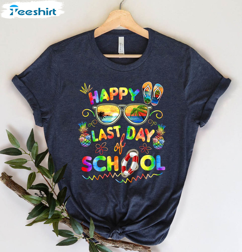 Happy Last Day Of School Shirt, End Of School Funny Unisex Hoodie Crewneck