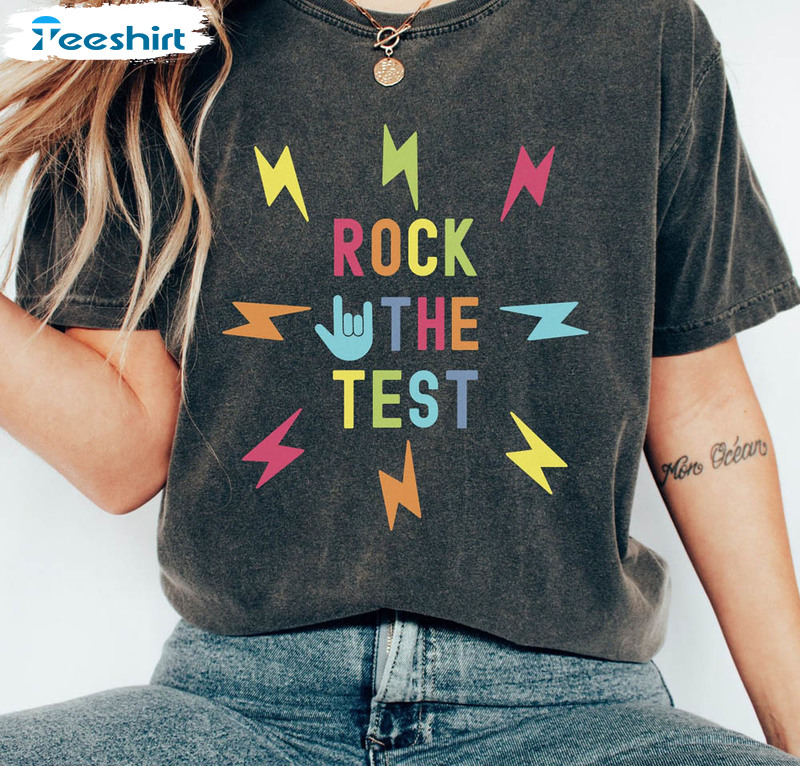 Rock The Test Shirt, Funny Teacher Appreciation Short Sleeve Long Sleeve